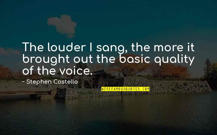 Montsouris M43431 Quotes By Stephen Costello: The louder I sang, the more it brought