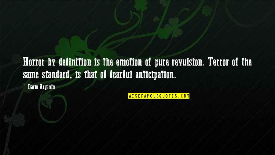 Montufar Cedar Quotes By Dario Argento: Horror by definition is the emotion of pure Montufar Cedar Quotes By Dario Argento: Horror by definition is the emotion of pure