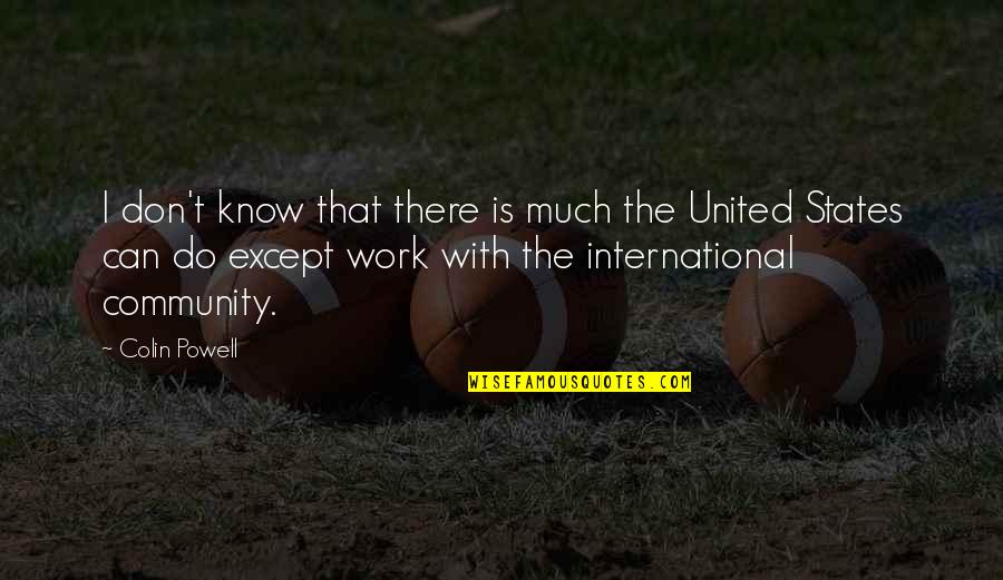 Monty On 13 Quotes By Colin Powell: I don't know that there is much the Monty On 13 Quotes By Colin Powell: I don't know that there is much the