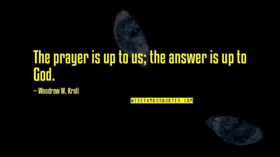 Monty Python And The Holy Grail Camelot Quotes By Woodrow M. Kroll: The prayer is up to us; the answer Monty Python And The Holy Grail Camelot Quotes By Woodrow M. Kroll: The prayer is up to us; the answer