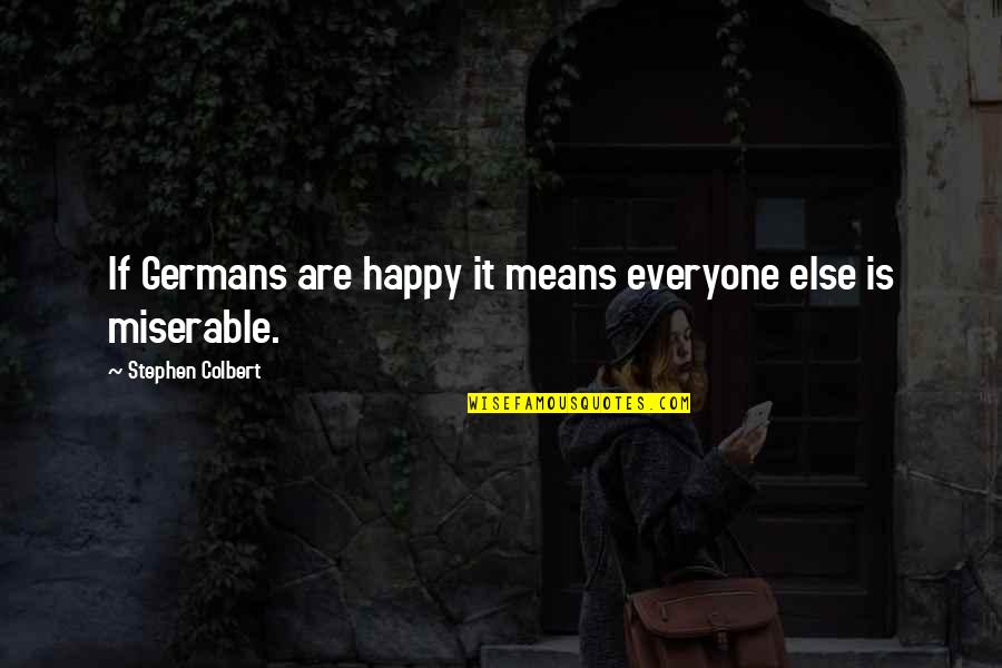 Monty Python Funny Quotes By Stephen Colbert: If Germans are happy it means everyone else Monty Python Funny Quotes By Stephen Colbert: If Germans are happy it means everyone else
