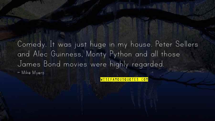 Monty Python Quotes By Mike Myers: Comedy. It was just huge in my house.