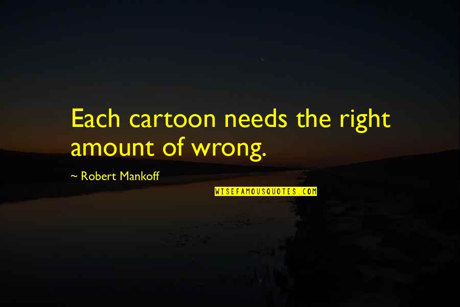 Monty Thursday Quotes By Robert Mankoff: Each cartoon needs the right amount of wrong.