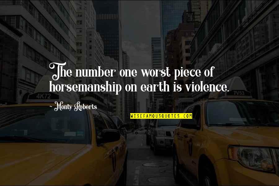 Monty's Quotes By Monty Roberts: The number one worst piece of horsemanship on