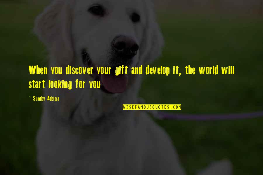 Monument Men Movie Quotes By Sunday Adelaja: When you discover your gift and develop it,