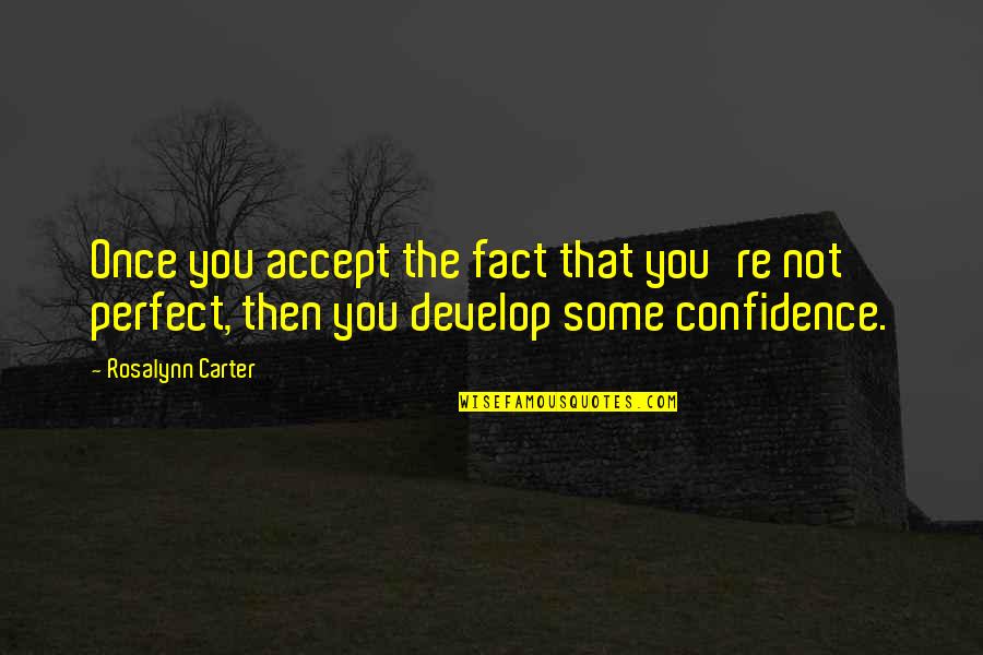 Monument Quote Quotes By Rosalynn Carter: Once you accept the fact that you're not Monument Quote Quotes By Rosalynn Carter: Once you accept the fact that you're not