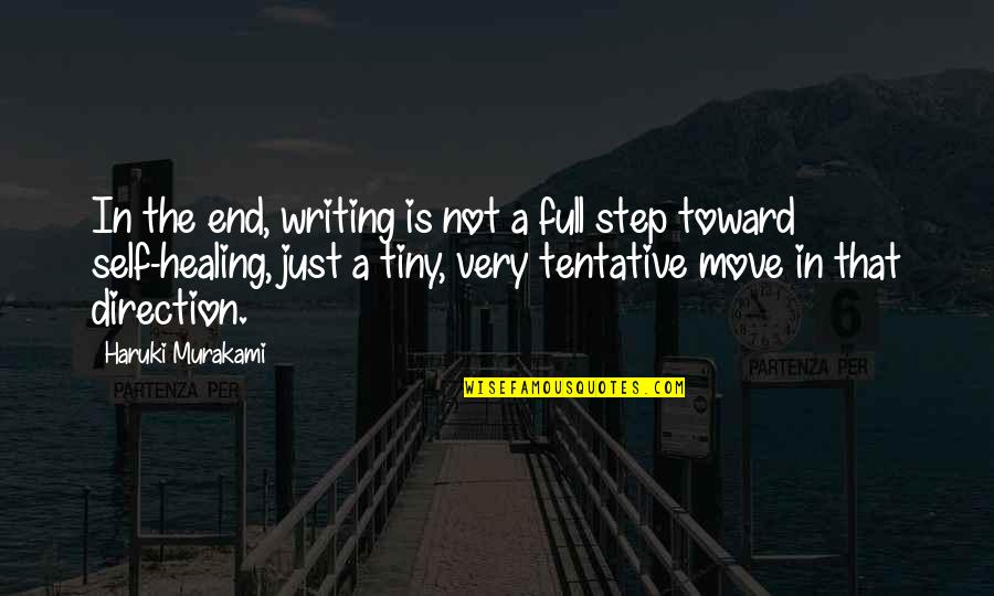 Monumental Life Quotes By Haruki Murakami: In the end, writing is not a full