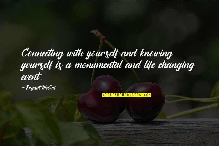 Monumental Quotes By Bryant McGill: Connecting with yourself and knowing yourself is a