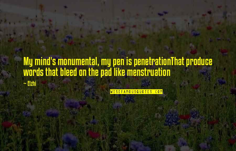 Monumental Quotes By Elzhi: My mind's monumental, my pen is penetrationThat produce