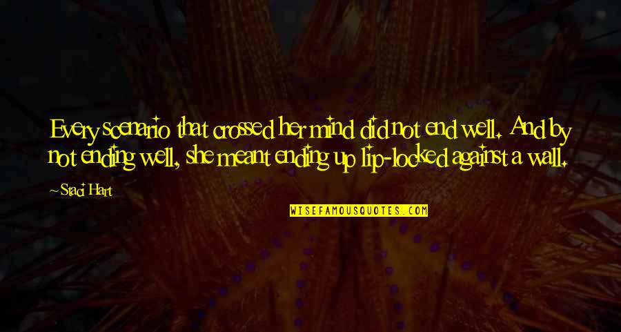 Monumente Historike Quotes By Staci Hart: Every scenario that crossed her mind did not Monumente Historike Quotes By Staci Hart: Every scenario that crossed her mind did not