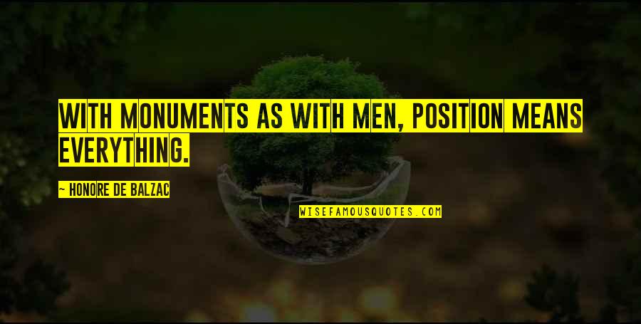 Monuments Men Quotes By Honore De Balzac: With monuments as with men, position means everything.