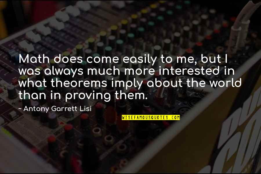 Moobin Choo Quotes By Antony Garrett Lisi: Math does come easily to me, but I