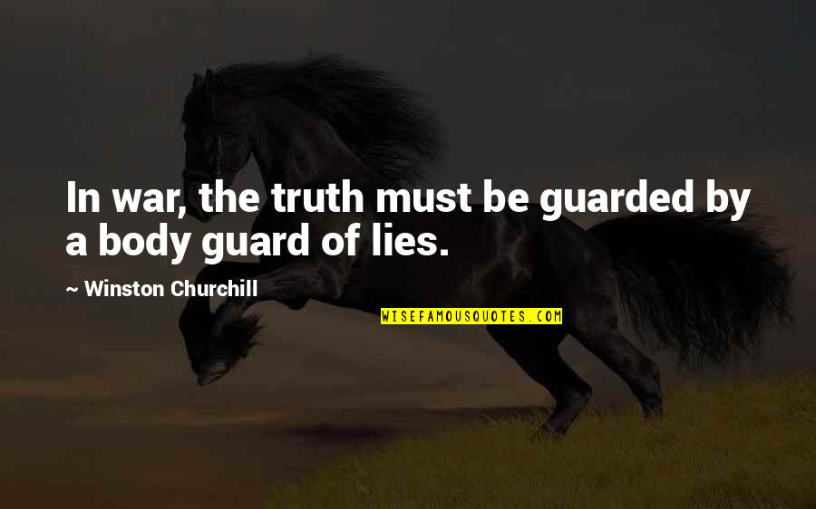 Moochers Quotes By Winston Churchill: In war, the truth must be guarded by