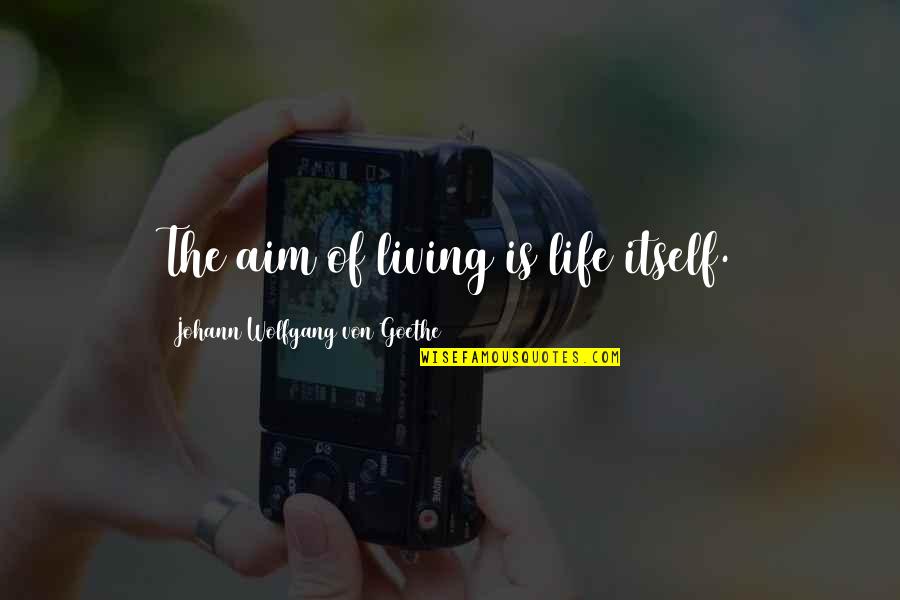 Moocow Doodles Quotes By Johann Wolfgang Von Goethe: The aim of living is life itself. Moocow Doodles Quotes By Johann Wolfgang Von Goethe: The aim of living is life itself.