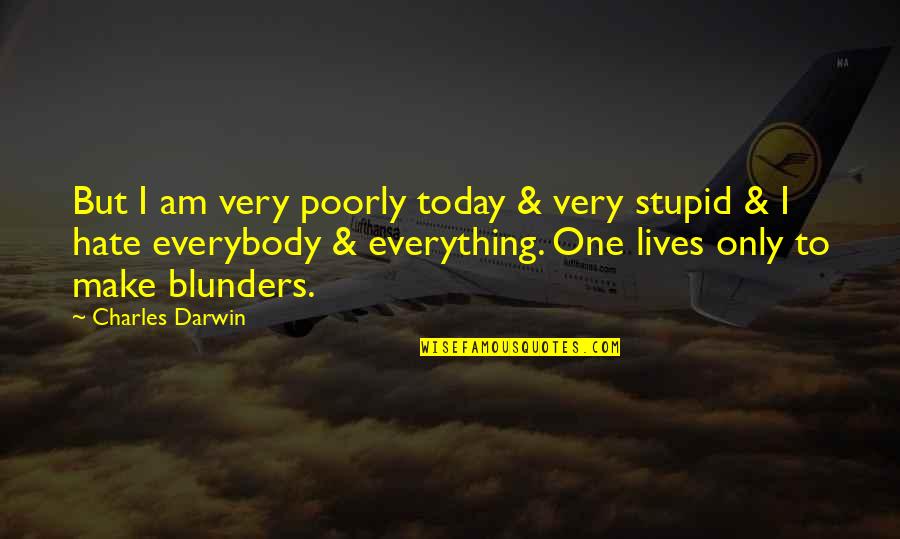Mood For Today Quotes By Charles Darwin: But I am very poorly today & very Mood For Today Quotes By Charles Darwin: But I am very poorly today & very