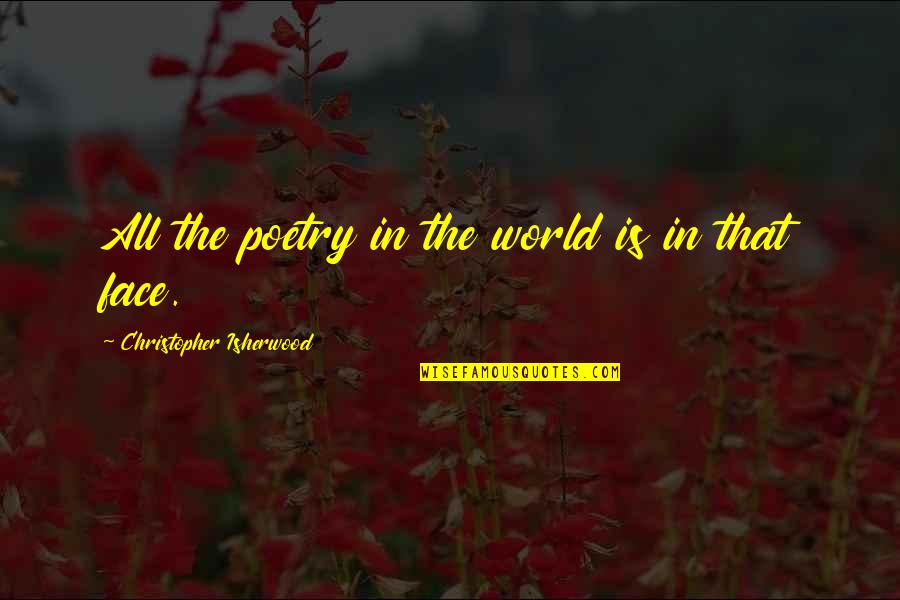 Mood Freshener Quotes By Christopher Isherwood: All the poetry in the world is in