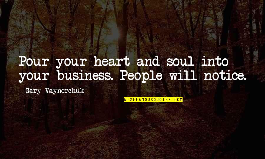 Mood Freshener Quotes By Gary Vaynerchuk: Pour your heart and soul into your business.