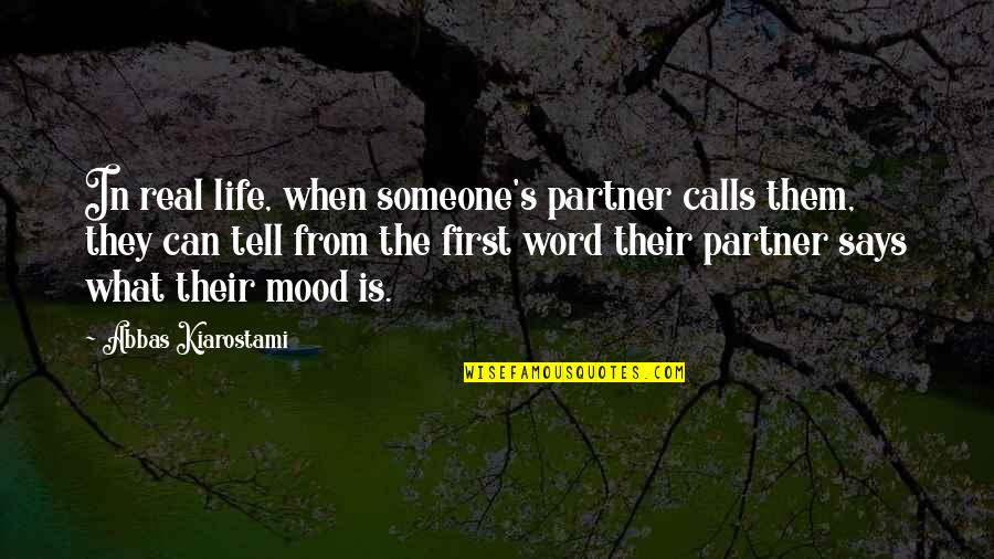 Mood Life Quotes By Abbas Kiarostami: In real life, when someone's partner calls them,