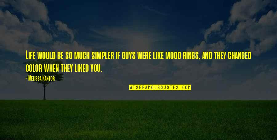 Mood Life Quotes By Melissa Kantor: Life would be so much simpler if guys