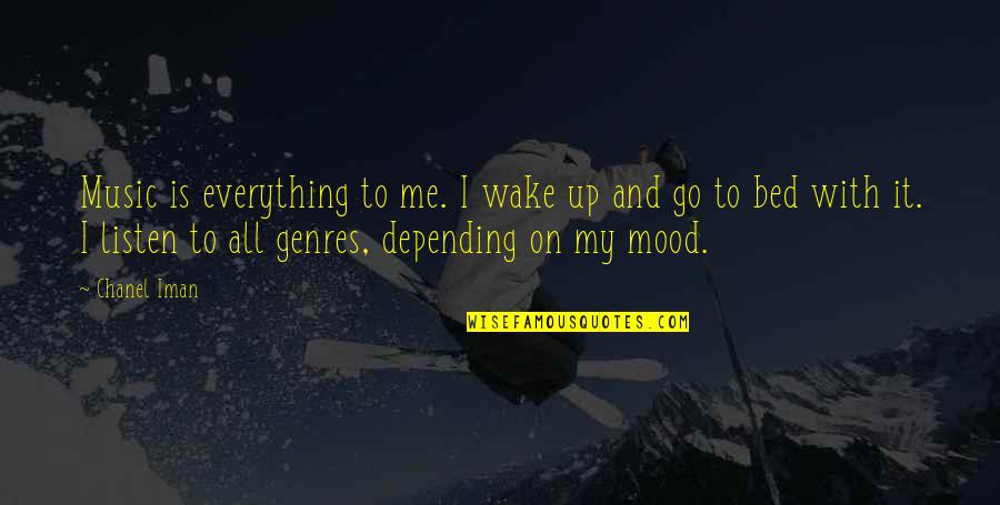 Mood Off Music On Quotes By Chanel Iman: Music is everything to me. I wake up Mood Off Music On Quotes By Chanel Iman: Music is everything to me. I wake up