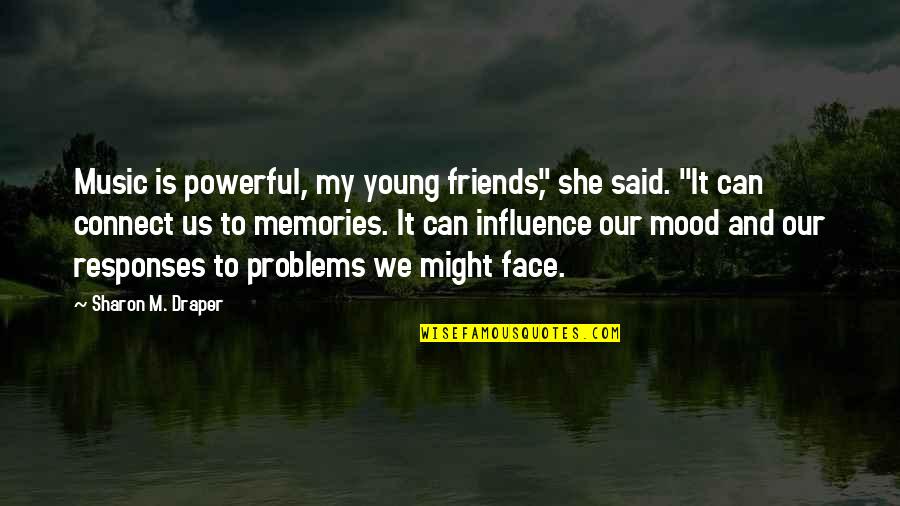 Mood Off Music On Quotes By Sharon M. Draper: Music is powerful, my young friends," she said. Mood Off Music On Quotes By Sharon M. Draper: Music is powerful, my young friends," she said.