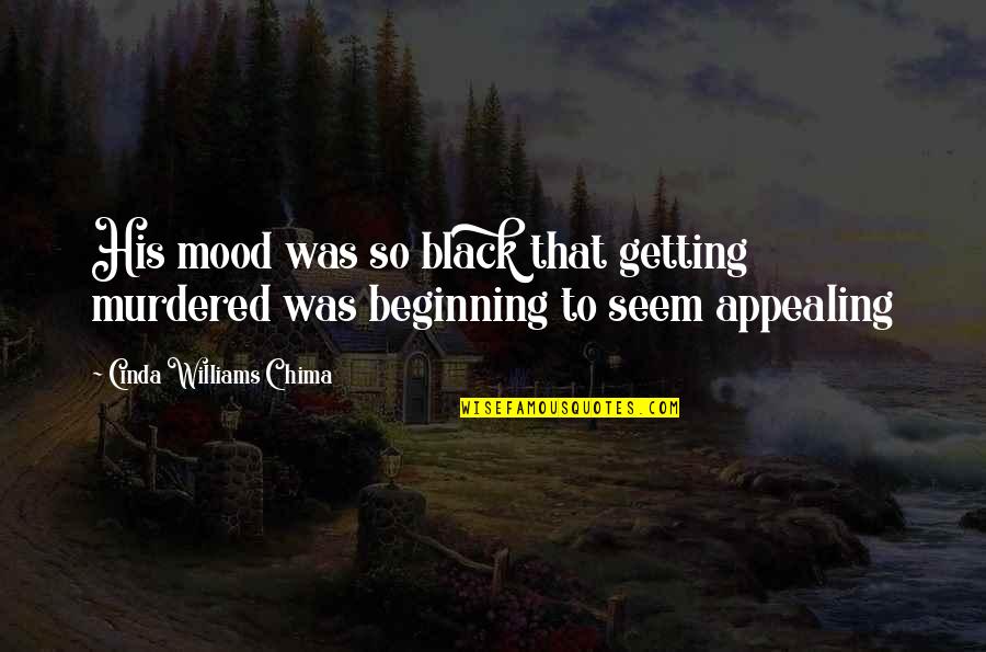 Mood Quotes By Cinda Williams Chima: His mood was so black that getting murdered
