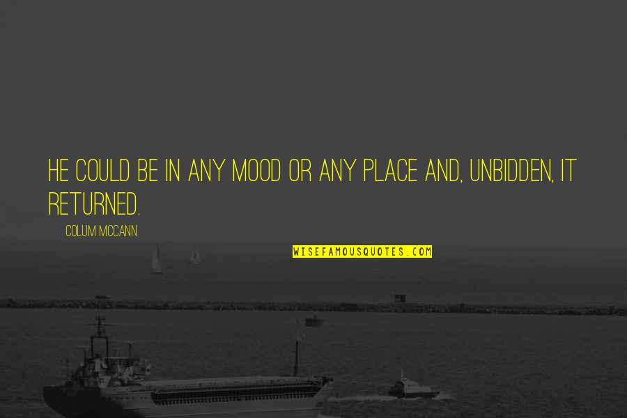 Mood Quotes By Colum McCann: He could be in any mood or any