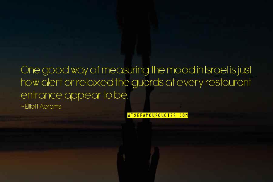 Mood Quotes By Elliott Abrams: One good way of measuring the mood in Mood Quotes By Elliott Abrams: One good way of measuring the mood in