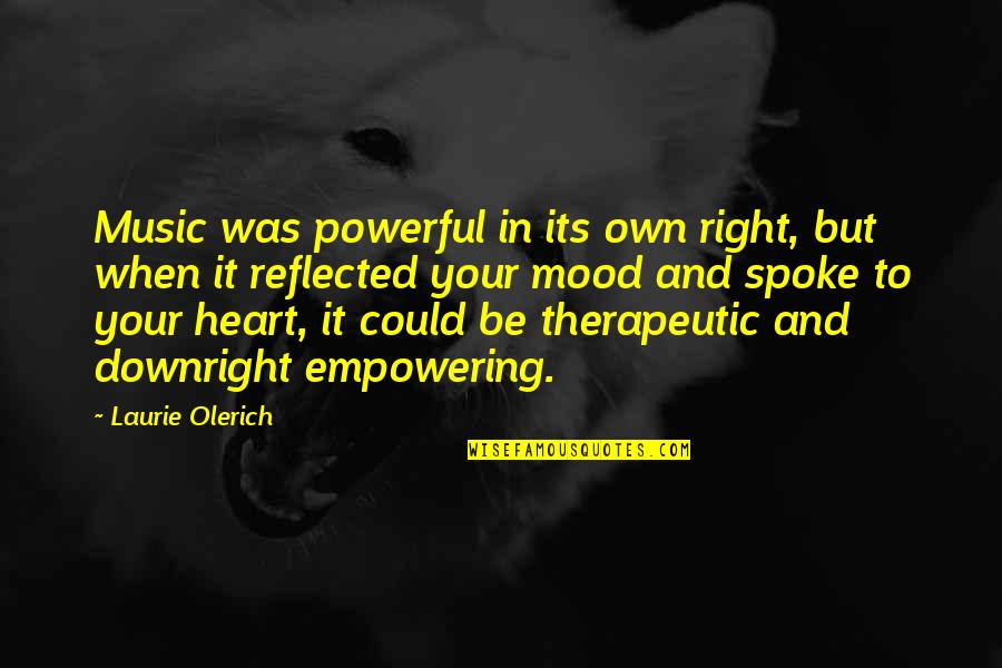 Mood Quotes By Laurie Olerich: Music was powerful in its own right, but Mood Quotes By Laurie Olerich: Music was powerful in its own right, but