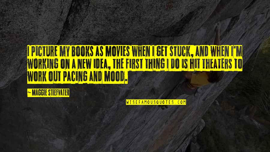 Mood Quotes By Maggie Stiefvater: I picture my books as movies when I