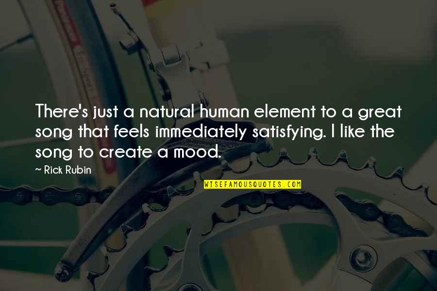 Mood Quotes By Rick Rubin: There's just a natural human element to a Mood Quotes By Rick Rubin: There's just a natural human element to a