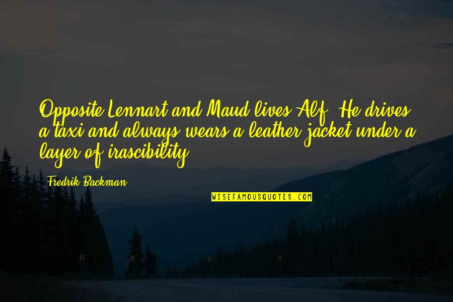 Mood Swings Picture Quotes By Fredrik Backman: Opposite Lennart and Maud lives Alf. He drives Mood Swings Picture Quotes By Fredrik Backman: Opposite Lennart and Maud lives Alf. He drives
