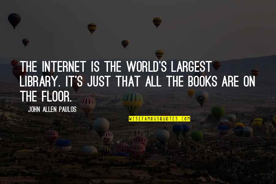 Moodiest Wilson Quotes By John Allen Paulos: The Internet is the world's largest library. It's