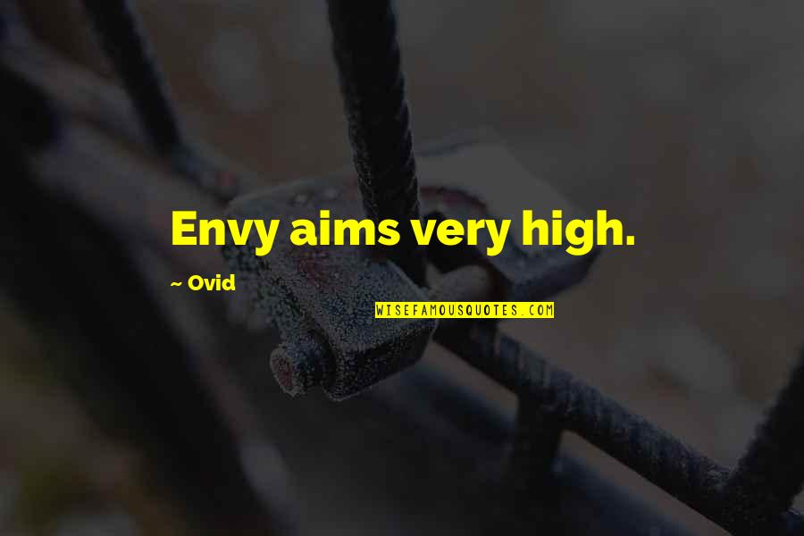 Moodiest Wilson Quotes By Ovid: Envy aims very high.