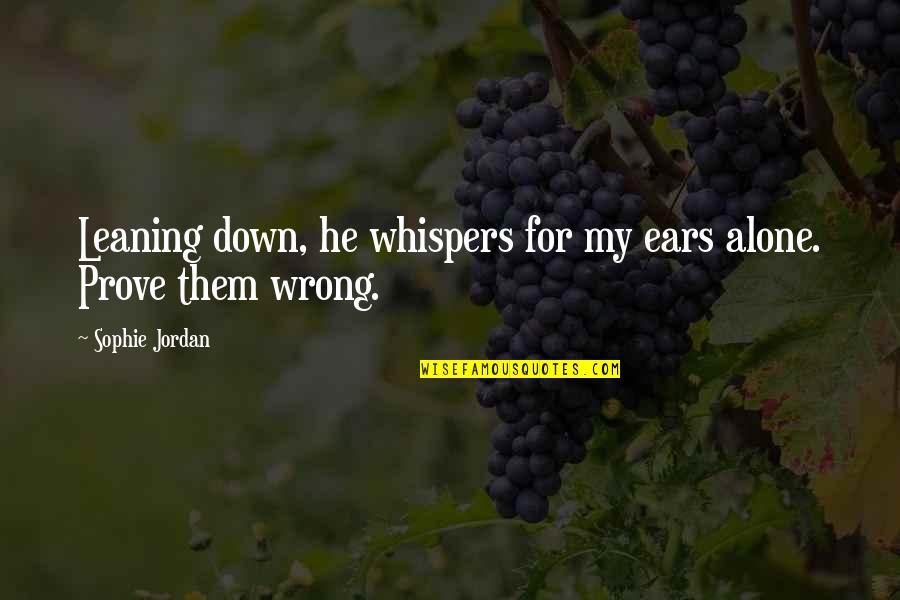 Moodily Blog Quotes By Sophie Jordan: Leaning down, he whispers for my ears alone.