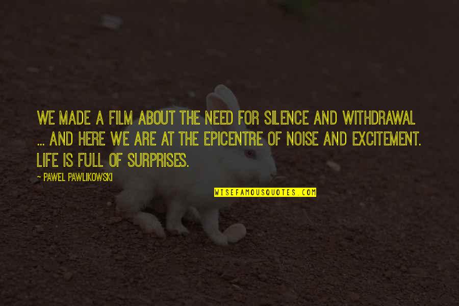 Moodiness Synonym Quotes By Pawel Pawlikowski: We made a film about the need for