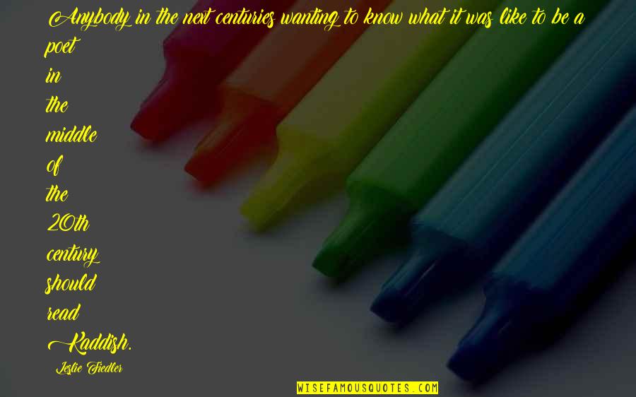 Moods Swings Quotes By Leslie Fiedler: Anybody in the next centuries wanting to know Moods Swings Quotes By Leslie Fiedler: Anybody in the next centuries wanting to know