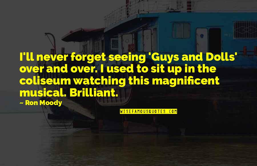 Moody Guys Quotes By Ron Moody: I'll never forget seeing 'Guys and Dolls' over
