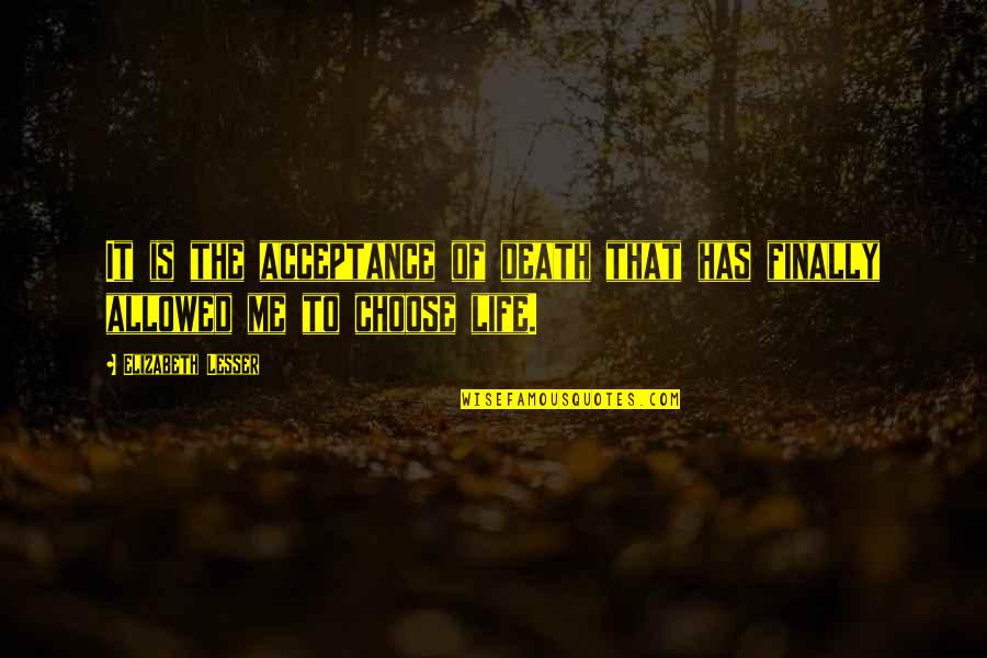 Moody Introspective Quotes By Elizabeth Lesser: It is the acceptance of death that has