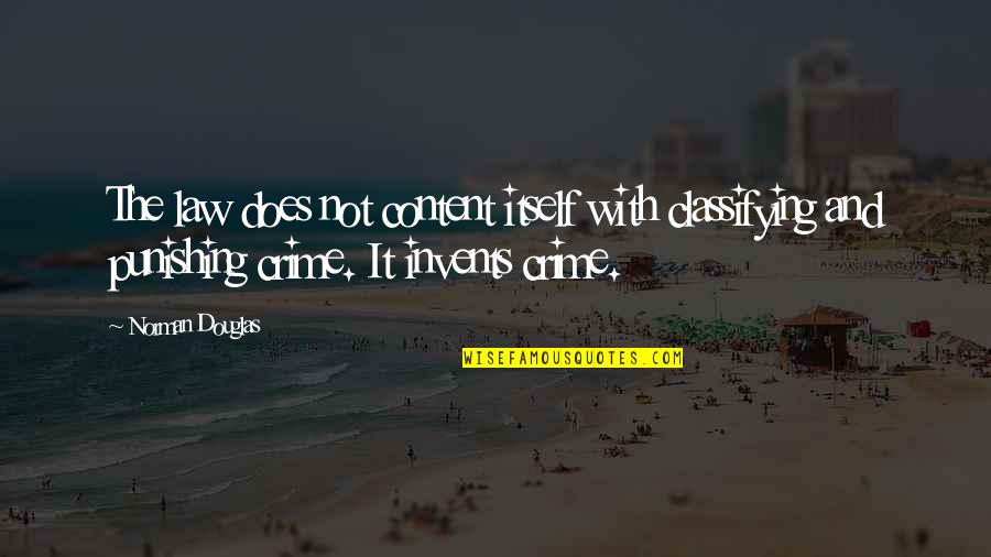 Moody Pics And Quotes By Norman Douglas: The law does not content itself with classifying Moody Pics And Quotes By Norman Douglas: The law does not content itself with classifying