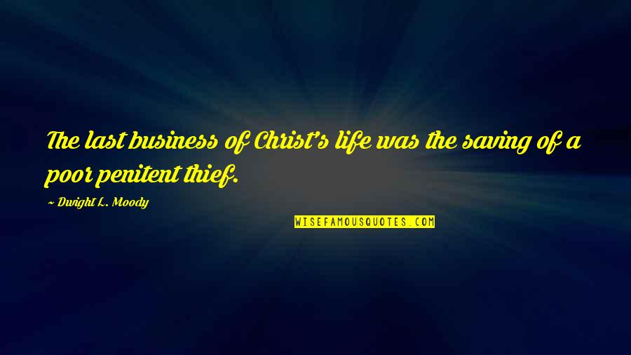 Moody Quotes By Dwight L. Moody: The last business of Christ's life was the