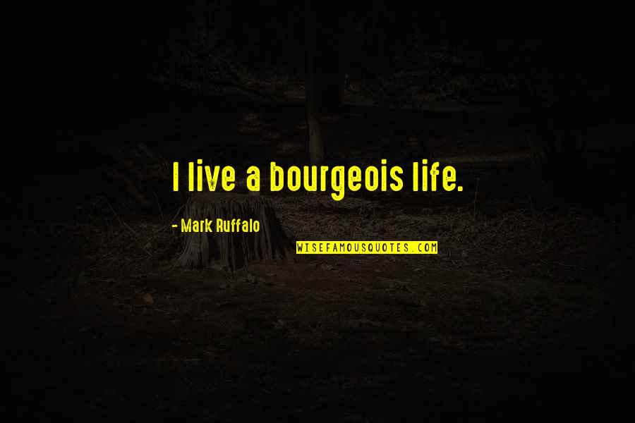 Moodymann New Album Quotes By Mark Ruffalo: I live a bourgeois life. Moodymann New Album Quotes By Mark Ruffalo: I live a bourgeois life.