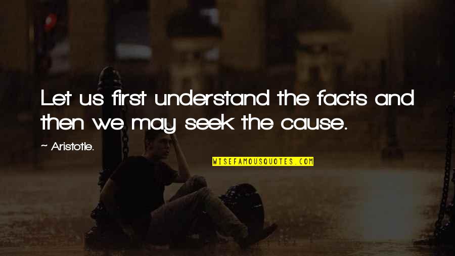 Mooed Music Quotes By Aristotle.: Let us first understand the facts and then