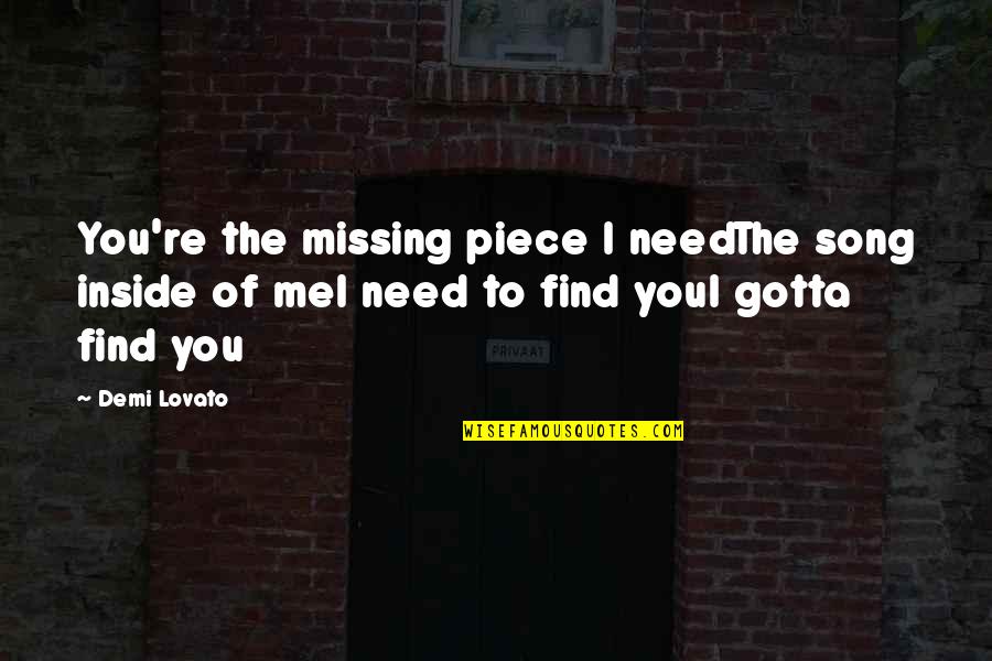 Moog Parts Quotes By Demi Lovato: You're the missing piece I needThe song inside Moog Parts Quotes By Demi Lovato: You're the missing piece I needThe song inside