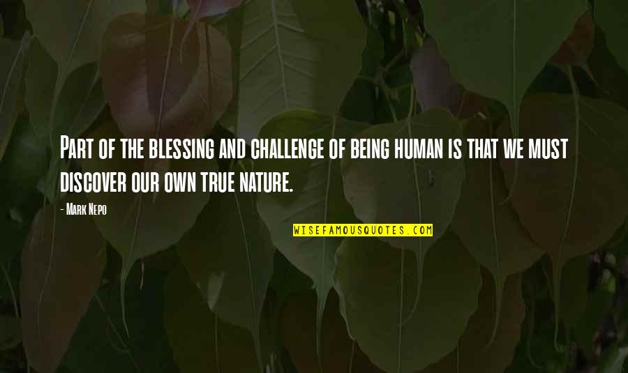 Moogey Quotes By Mark Nepo: Part of the blessing and challenge of being