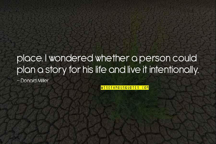 Mooi Liefdes Quotes By Donald Miller: place. I wondered whether a person could plan Mooi Liefdes Quotes By Donald Miller: place. I wondered whether a person could plan