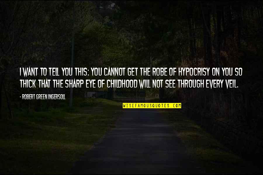 Mooi Liefdes Quotes By Robert Green Ingersoll: I want to tell you this: you cannot Mooi Liefdes Quotes By Robert Green Ingersoll: I want to tell you this: you cannot