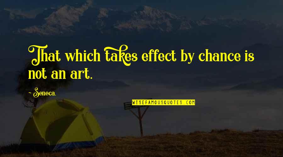 Mooi Liefdes Quotes By Seneca.: That which takes effect by chance is not