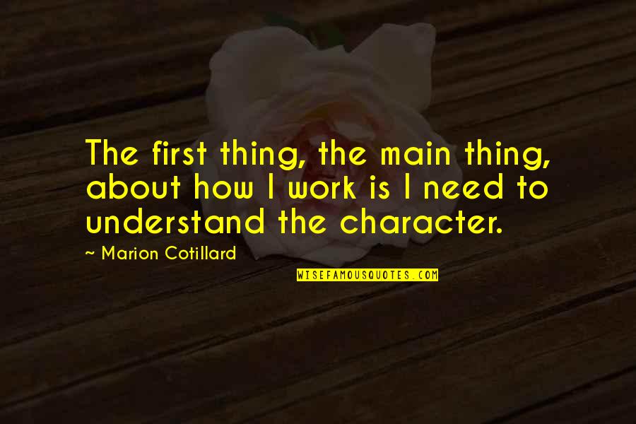 Mooie Bijbelse Quotes By Marion Cotillard: The first thing, the main thing, about how Mooie Bijbelse Quotes By Marion Cotillard: The first thing, the main thing, about how