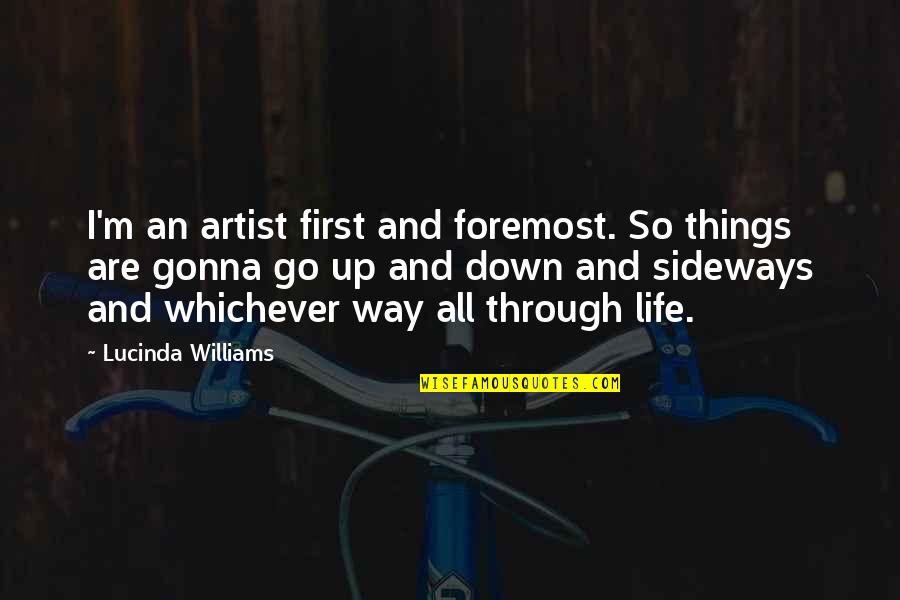 Mooie Bloemen Quotes By Lucinda Williams: I'm an artist first and foremost. So things